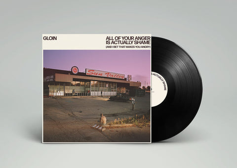 Gloin - All Of Your Anger Is Actually Shame (And I Bet That Makes You Angry) [LP](Pre-Order)