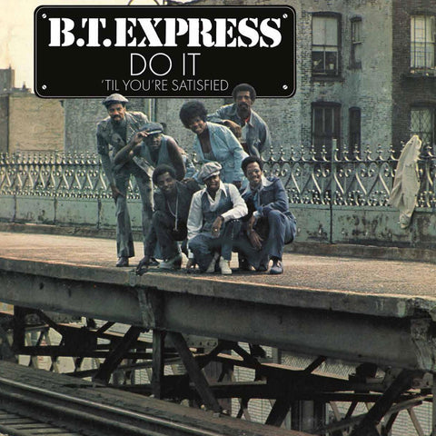  B.T. Express - Do It 'til You're Satisfied [LP] (Clear Blue Vinyl, 40th Anniversary Edition, gatefold)(Pre-Order)